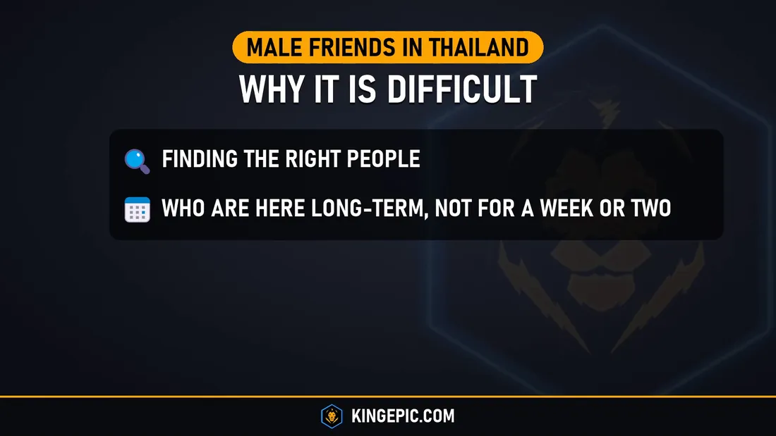 Why making male friends in Thailand is difficult: finding the right people, and people who are here long-term and not for a week or two